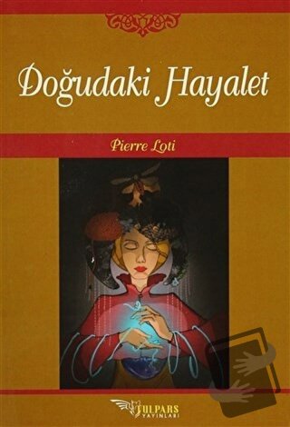 Doğudaki Hayalet - Pierre Loti - Tulpars Yayınevi - Fiyatı - Yorumları