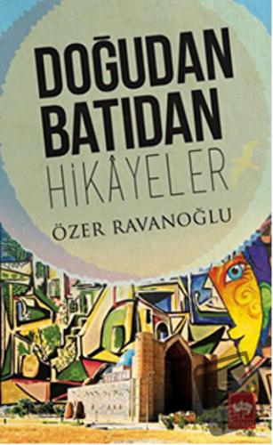 Doğudan Batıdan Hikayeler - Özer Ravanoğlu - Ötüken Neşriyat - Fiyatı 