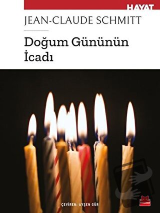 Doğum Gününün İcadı - Jean-Claude Schmitt - Kırmızı Kedi Yayınevi - Fi