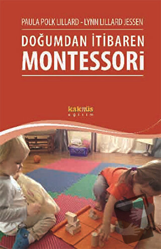 Doğumdan İtibaren Montessori - Lynn Lillard Jessen - Kaknüs Yayınları 