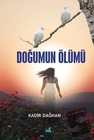 Doğumun Ölümü - Kadir Dağhan - İzan Yayıncılık - Fiyatı - Yorumları - 