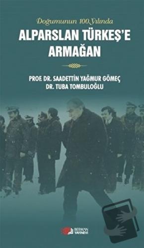 Doğumunun 100. Yılında Alparslan Türkeş'e Armağan - Saadettin Yağmur G