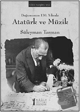 Doğumunun 130. Yılında Atatürk ve Müzik - Süleyman Tarman - Müzik Eğit