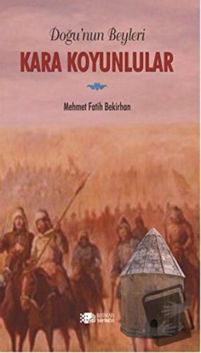 Doğu'nun Beyleri Kara Koyunlular - Mehmet Fatih Bekirhan - Berikan Yay