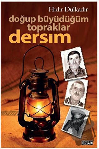 Doğup Büyüdüğüm Topraklar Dersim - Hıdır Dulkadir - Ozan Yayıncılık - 