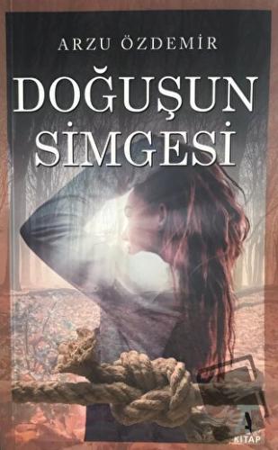 Doğuşun Simgesi - Arzu Özdemir - Kitap At Yayınları - Fiyatı - Yorumla