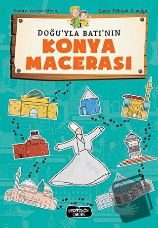 Doğu'yla Batı'nın Konya Macerası - Asena Meriç - Yediveren Çocuk - Fiy