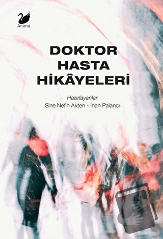 Doktor Hasta Hikayeleri - Kolektif - Anima Yayınları - Fiyatı - Yoruml