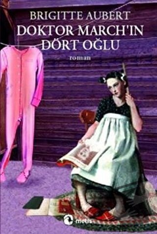 Doktor March’ın Dört Oğlu - Brigitte Aubert - Metis Yayınları - Fiyatı