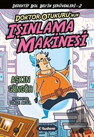 Doktor Otukuru'nun Işınlanma Makinesi - Aşkın Güngör - Tudem Yayınları