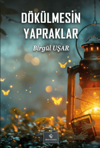 Dökülmesin Yapraklar - Birgül Uşar - Fırad Yayınları - Fiyatı - Yoruml