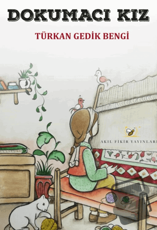 Dokumacı Kız - Türkan Gedik Bengi - Akıl Fikir Yayınları - Fiyatı - Yo