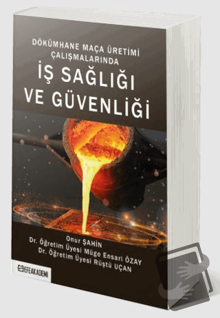 Dökümhane Maça Üretimi Çalışmalarında İş Sağlığı ve Güvenliği - Onur Ş