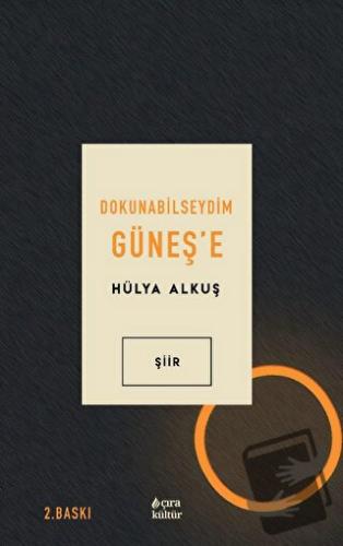 Dokunabilseydim Güneş’e - Hülya Alkuş - Çıra Yayınları - Fiyatı - Yoru