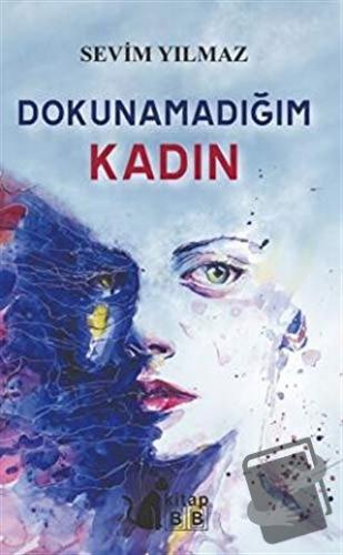 Dokunmadığım Kadın - Sevim Yılmaz - BB Kitap - Fiyatı - Yorumları - Sa