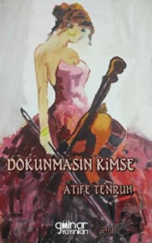 Dokunmasın Kimse - Atife Tenruh - Gülnar Yayınları - Fiyatı - Yorumlar