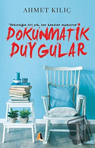 Dokunmatik Duygular - Ahmet Kılıç - Akis Kitap - Fiyatı - Yorumları - 