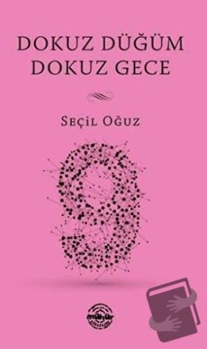 Dokuz Düğüm Dokuz Gece - Seçil Oğuz - Mühür Kitaplığı - Fiyatı - Yorum