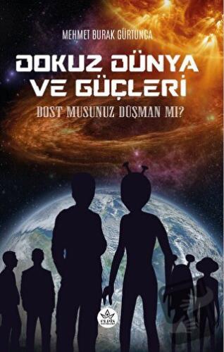 Dokuz Dünya ve Güçleri - Dost Musunuz Düşman Mı? - Mehmet Burak Gürtun