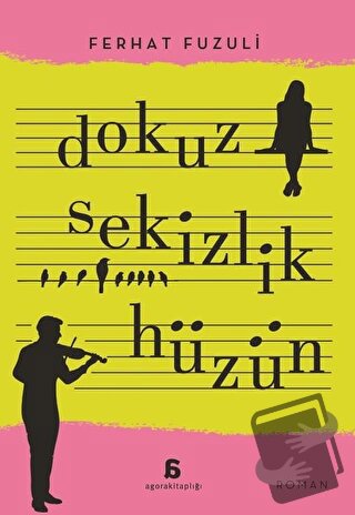 Dokuz Sekizlik Hüzün - Ferhat Fuzuli - Agora Kitaplığı - Fiyatı - Yoru