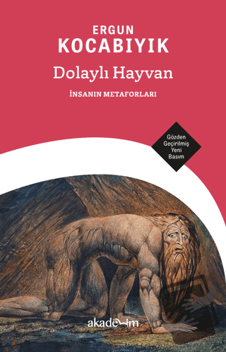 Dolaylı Hayvan: İnsanın Metaforları - Ergun Kocabıyık - Akademim Kitap