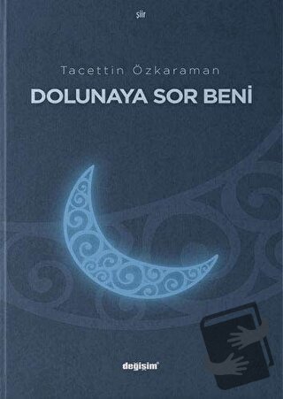 Dolunaya Sor Beni - Tacettin Özkaraman - Değişim Yayınları - Fiyatı - 