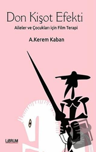 Don Kişot Efekti - A. Kerem Kaban - Librum Kitap - Fiyatı - Yorumları 