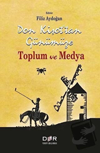 Don Kişot’tan Günümüze Toplum ve Medya - Filiz Aydoğan - Der Yayınları