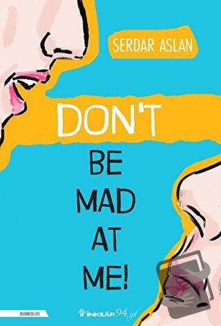 Don’t Be Mad At Me! - Serdar Aslan - İnkılap Kitabevi - Fiyatı - Yorum