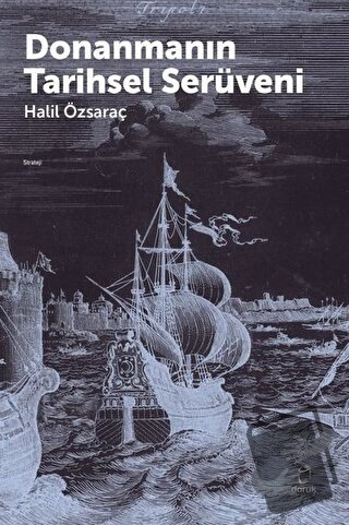 Donanmanın Tarihsel Serüveni - Halil Özsaraç - Doruk Yayınları - Fiyat