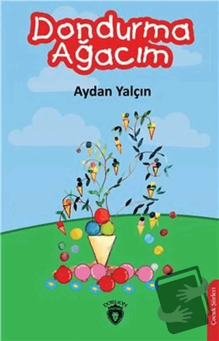 Dondurma Ağacım - Aydan Yalçın - Dorlion Yayınları - Fiyatı - Yorumlar