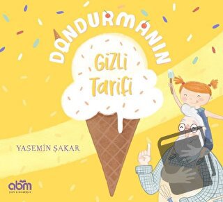 Dondurmanın Gizli Tarifi - Yasemin Şakar - Abm Yayınevi - Fiyatı - Yor