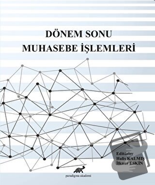 Dönem Sonu Muhasebe İşlemleri - Halis Kalmış - Paradigma Akademi Yayın