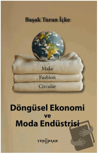 Döngüsel Ekonomi ve Moda - Başak Turan İçke - Yeni İnsan Yayınevi - Fi