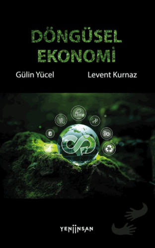 Döngüsel Ekonomi - Levent Kurnaz - Yeni İnsan Yayınevi - Fiyatı - Yoru