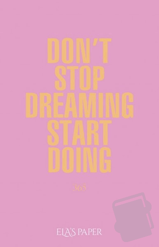 Don't Stop Dreaming Start Doing (Ciltli) - Kolektif - Elaspaper - Fiya