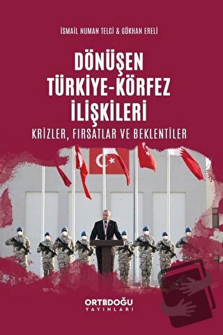 Dönüşen Türkiye - Körfez İlişkileri: Krizler - Fırsatlar ve Beklentile