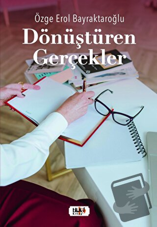 Dönüştüren Gerçekler - Özge Erol Bayraktaroğlu - Tilki Kitap - Fiyatı 