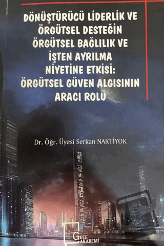 Dönüştürücü Liderlik ve Örgütsel Desteğin Örgütsel Bağlılık ve İşten A