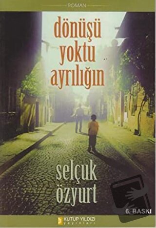 Dönüşü Yoktu Ayrılığın - Selçuk Özyurt - Kutup Yıldızı Yayınları - Fiy