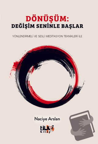 Dönüşüm: Değişim Seninle Başlar - Naciye Arslan - Tilki Kitap - Fiyatı