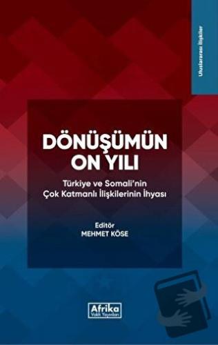 Dönüşümün On Yılı: Türkiye ve Somali'nin Çok Katmanlı İlişkilerinin İh