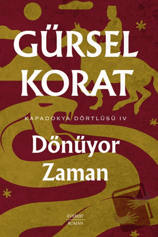 Dönüyor Zaman - Kapadokya Dörtlüsü IV - Gürsel Korat - Everest Yayınla