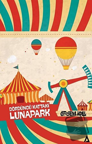 Dördüncü Kattaki Lunapark - Erdem İçel - Kanon Kitap - Fiyatı - Yoruml