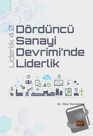 Dördüncü Sanayi Devrimi’nde Liderlik - Liderlik 4.0 - İlker Karademir 