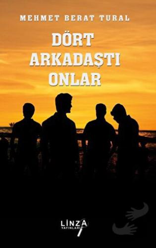 Dört Arkadaştı Onlar - Mehmet Berat Tural - Linza Yayınları - Fiyatı -