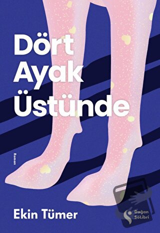 Dört Ayak Üstünde - Ekin Tümer - Doğan Solibri - Fiyatı - Yorumları - 