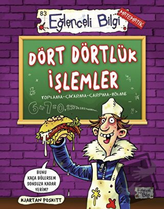 Dört Dörtlük İşlemler - Kjartan Poskitt - Eğlenceli Bilgi Yayınları - 