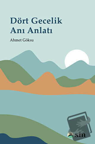 Dört Gecelik Anı Anlatı - Ahmet Göksu - Sin Yayınları - Fiyatı - Yorum