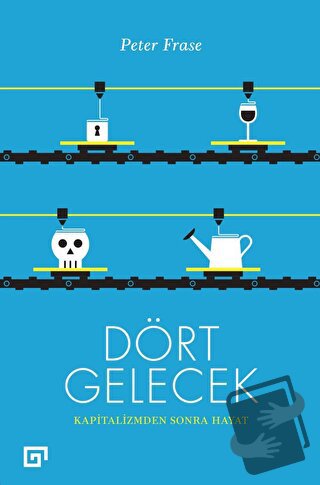 Dört Gelecek - Peter Frase - Koç Üniversitesi Yayınları - Fiyatı - Yor